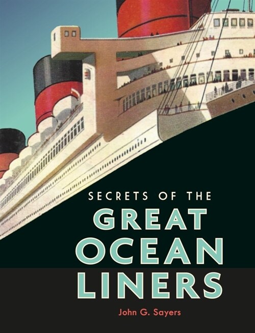 Secrets of the Great Ocean Liners (Hardcover)
