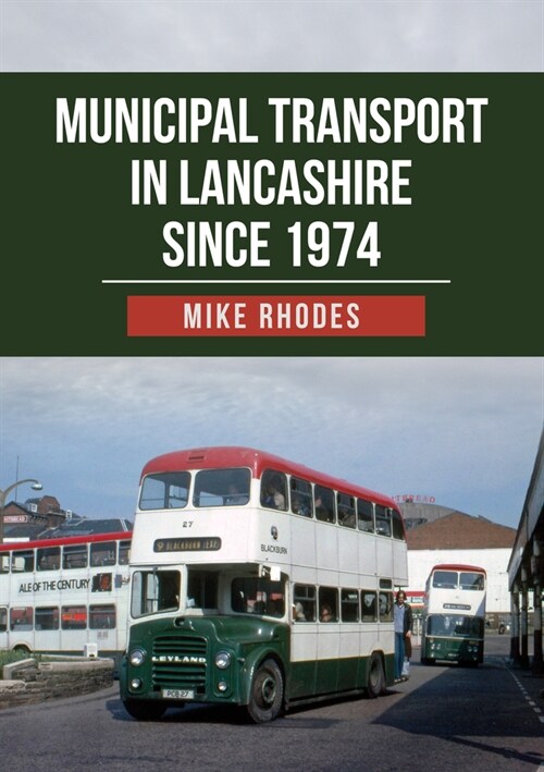 Municipal Transport in Lancashire Since 1974 (Paperback)