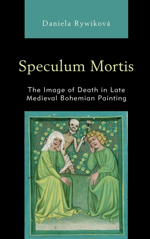 Speculum Mortis: The Image of Death in Late Medieval Bohemian Painting (Hardcover)