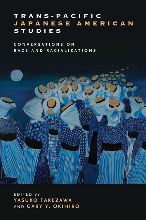 Trans-Pacific Japanese American Studies: Conversations on Race and Racializations (Paperback)