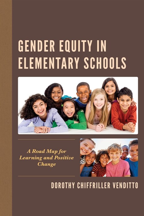 Gender Equity in Elementary Schools: A Road Map for Learning and Positive Change (Hardcover)