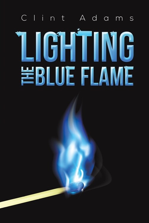 LIGHTING THE BLUE FLAME (Paperback)