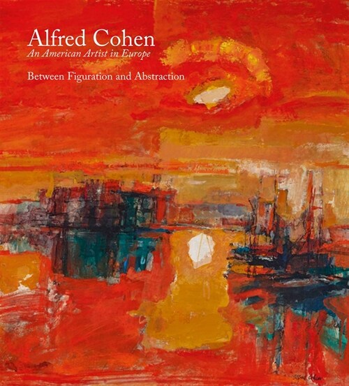 Alfred Cohen : An American Artist in Europe (Hardcover)