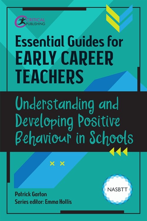 Essential Guides for Early Career Teachers: Understanding and Developing Positive Behaviour in Schools (Paperback)