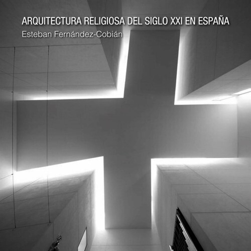 ARQUITECTURA RELIGIOSA DEL SIGLO XXI EN ESPANA (Book)