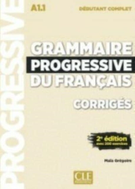 GRAMMAIRE PROGRESSIVE NIVEAU DEBUTANT COMPLET CORRIGES (Book)