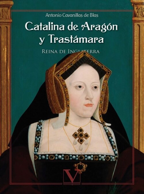 CATALINA DE ARAGON Y TRASTAMARA (Paperback)