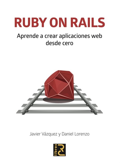 RUBY ON RAILS APRENDE A CREAR APLICACIONE (Paperback)