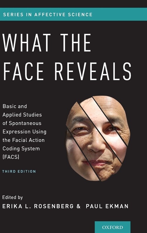 What the Face Reveals: Basic and Applied Studies of Spontaneous Expression Using the Facial Action Coding System (Facs) (Hardcover, 3)