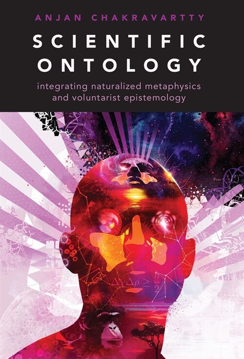 Scientific Ontology: integrating naturalized metaphysics and voluntarist epistemology (Paperback)