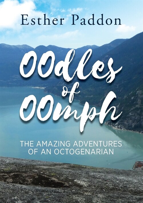 Oodles of Oomph: The Amazing Adventures of an Octogenarian (Paperback)