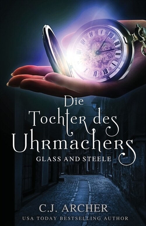 Die Tochter des Uhrmachers: Glass and Steele (Paperback)