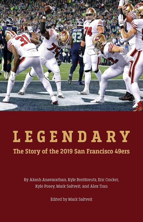 Legendary: The story of the 2019 San Francisco 49ers (Paperback)