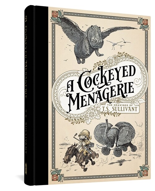 A Cockeyed Menagerie: The Drawings of T.S. Sullivant (Hardcover)