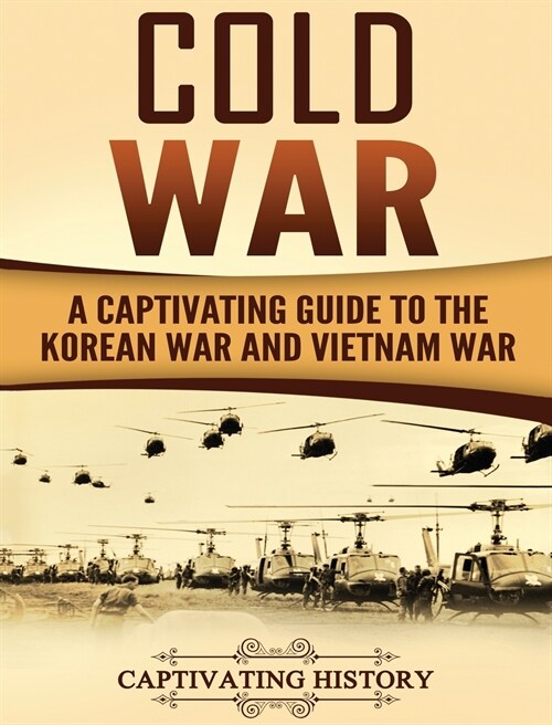 Cold War: A Captivating Guide to the Korean War and Vietnam War (Hardcover)