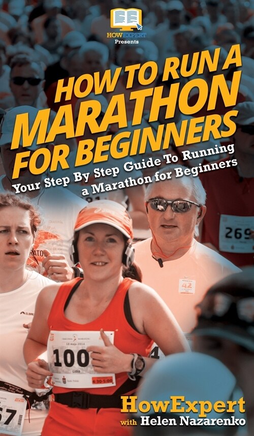 How To Run a Marathon For Beginners: Your Step By Step Guide To Running a Marathon for Beginners (Hardcover)