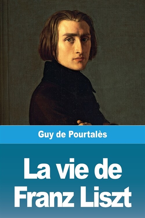 La vie de Franz Liszt (Paperback)