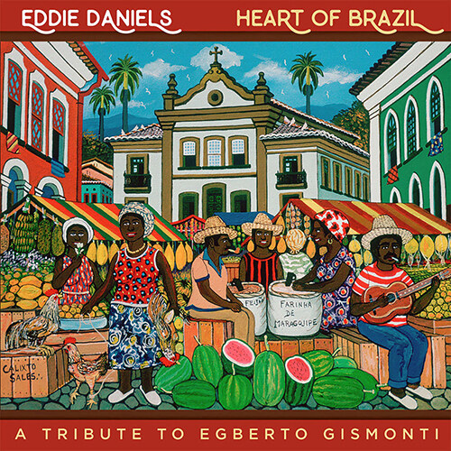 [수입] Eddie Daniels - Heart of Brazil: A Tribute to Egberto Gismonti