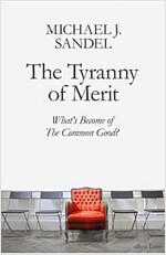 The Tyranny of Merit : What's Become of the Common Good? (Paperback)