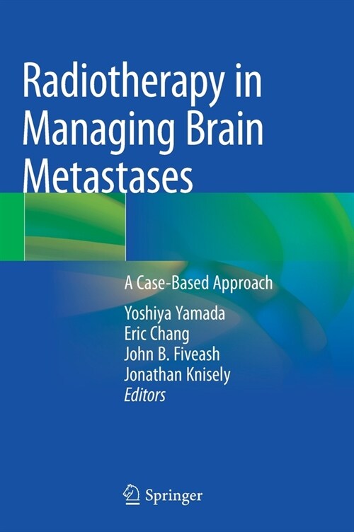 Radiotherapy in Managing Brain Metastases: A Case-Based Approach (Hardcover, 2020)
