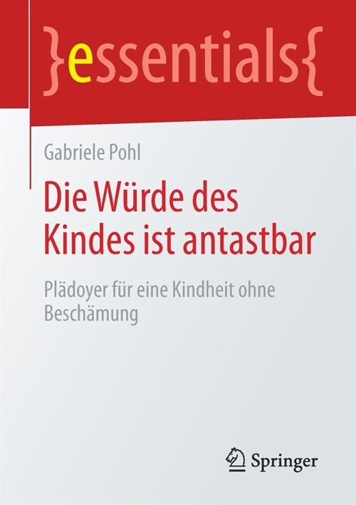 Die W?de Des Kindes Ist Antastbar: Pl?oyer F? Eine Kindheit Ohne Besch?ung (Paperback, 1. Aufl. 2020)