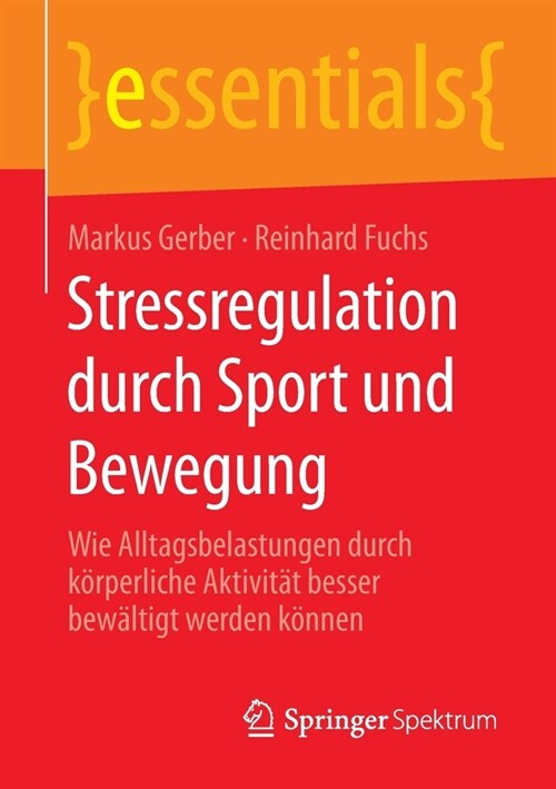 Stressregulation Durch Sport Und Bewegung: Wie Alltagsbelastungen Durch K?perliche Aktivit? Besser Bew?tigt Werden K?nen (Paperback, 1. Aufl. 2020)