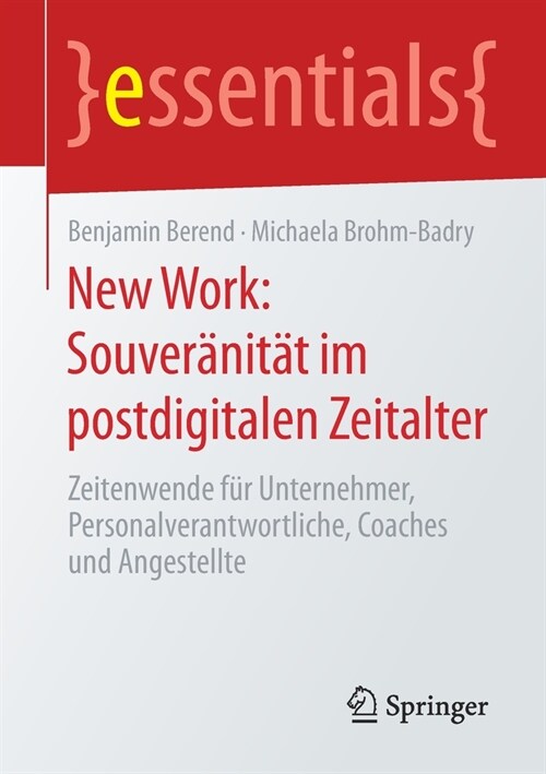 New Work: Souver?it? Im Postdigitalen Zeitalter: Zeitenwende F? Unternehmer, Personalverantwortliche, Coaches Und Angestellte (Paperback, 1. Aufl. 2020)