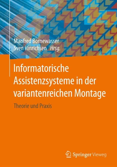 Informatorische Assistenzsysteme in Der Variantenreichen Montage: Theorie Und Praxis (Hardcover, 1. Aufl. 2020)