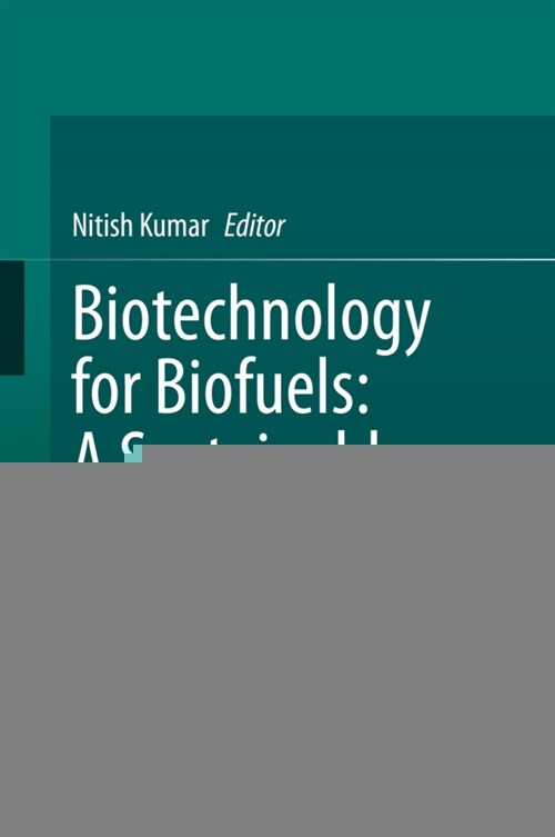 Biotechnology for Biofuels: A Sustainable Green Energy Solution (Hardcover)