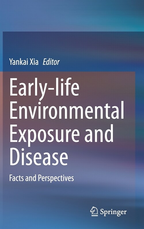 Early-Life Environmental Exposure and Disease: Facts and Perspectives (Hardcover, 2020)