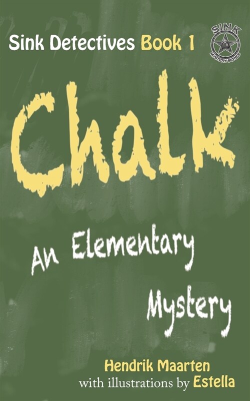 Sink Detectives Book 1 CHALK: An Elementary Mystery (Paperback)