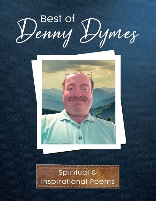 Best of Denny Dymes Spiritual and Inspirational Poems (Paperback)