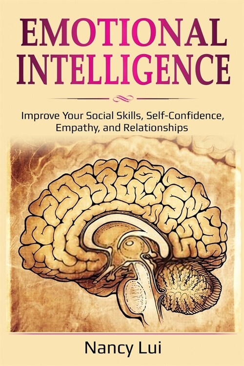 Emotional Intelligence: Improve Your Social Skills, Self-Confidence, Empathy, and Relationships (Paperback)