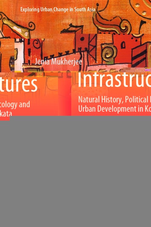 Blue Infrastructures: Natural History, Political Ecology and Urban Development in Kolkata (Hardcover, 2020)