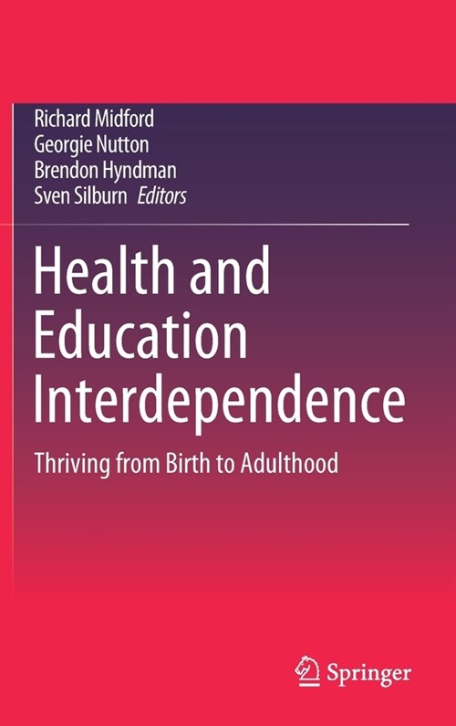 Health and Education Interdependence: Thriving from Birth to Adulthood (Hardcover, 2020)