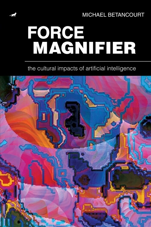 Force Magnifier: The Cultural Impacts of Artificial Intelligence (Paperback)