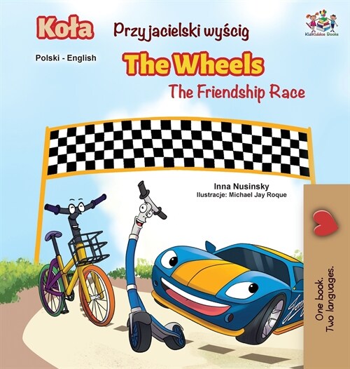 The Wheels -The Friendship Race (Polish English Bilingual Book) (Hardcover)