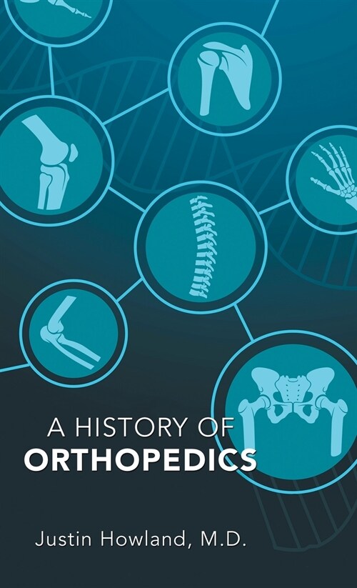 A History of Orthopedics (Hardcover)