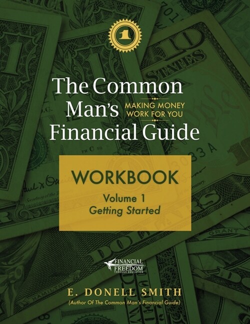 The Common Mans Financial Guide Workbook: Volume 1: Getting Started (Paperback)