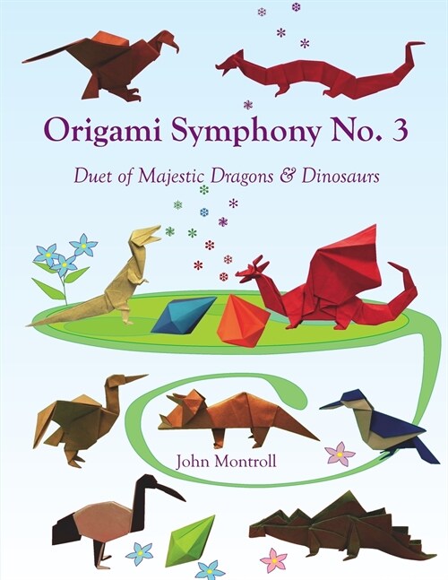 Origami Symphony No. 3: Duet of Majestic Dragons & Dinosaurs (Paperback)