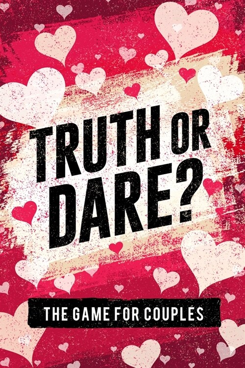 Truth or Dare? The Game For Couples: Find Out The Truth & Spice Up The Fun (Paperback)