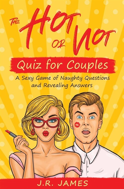 The Hot or Not Quiz for Couples: A Sexy Game of Naughty Questions and Revealing Answers (Paperback)