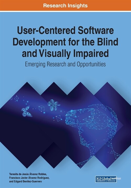 User-Centered Software Development for the Blind and Visually Impaired: Emerging Research and Opportunities (Paperback)