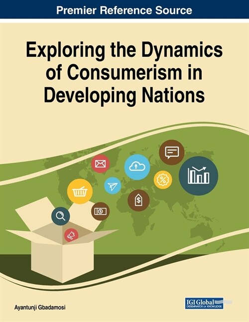Exploring the Dynamics of Consumerism in Developing Nations (Paperback)