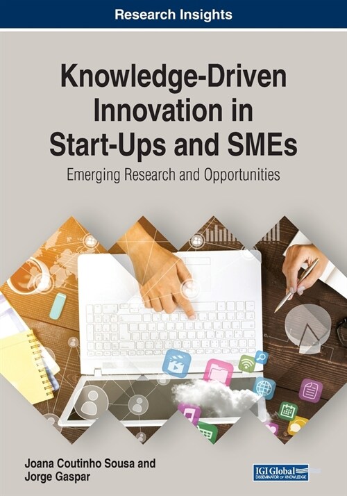Knowledge-Driven Innovation in Start-Ups and SMEs: Emerging Research and Opportunities (Paperback)