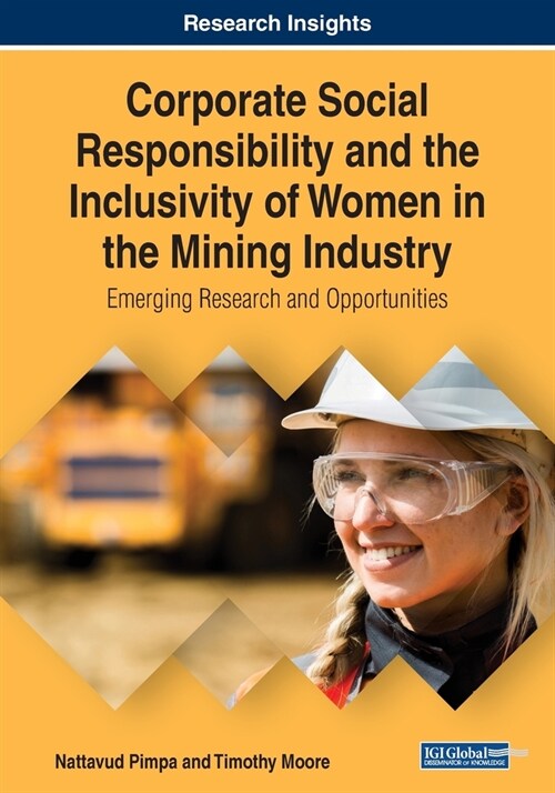 Corporate Social Responsibility and the Inclusivity of Women in the Mining Industry: Emerging Research and Opportunities (Paperback)