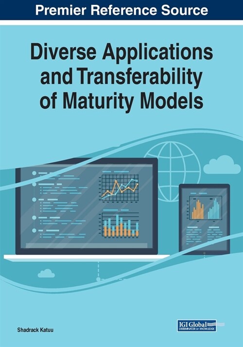 Diverse Applications and Transferability of Maturity Models (Paperback)