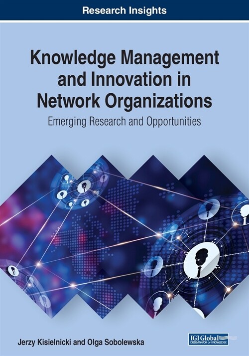 Knowledge Management and Innovation in Network Organizations: Emerging Research and Opportunities (Paperback)