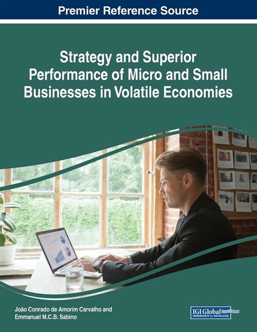 Strategy and Superior Performance of Micro and Small Businesses in Volatile Economies (Paperback)