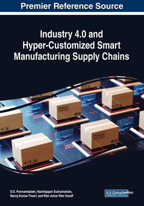 Industry 4.0 and Hyper-Customized Smart Manufacturing Supply Chains (Paperback)
